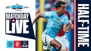 REACTION TO FIRST HALF OF CITY V MILAN  MatchDay Live  US Tour 2024