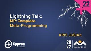 Lightning Talk MP Template Meta-Programming in C++ - Kris Jusiak - CppCon 2022