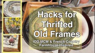 Picture Frame Hacks  IOD  Thrift Flips  MCM & French Country Cottage Core