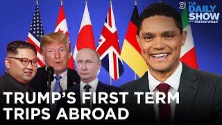 Trump’s First Term Trips Abroad  The Daily Show