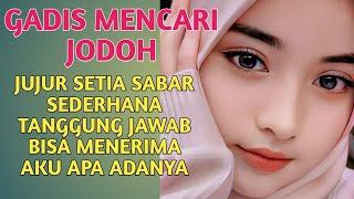 GADIS MENCARI JODOHJUJUR SETIA SABAR SEDERHANA TANGGUNG JAWAB BISA MENERIMA AKU APA ADANYA