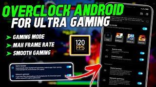 Max 90 - 120 FPS  Overclock Android + Gaming Performance  Stable Fps & Performance  No Root