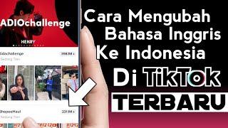 Cara Mengubah Bahasa Inggris Ke Indonesia Di Tiktok Terbaru