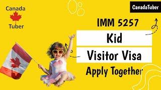 IMM 5257  Kid Visitor Visa  Form  Canada Visa  Tourist Visa  Apply Together  Child  Process