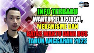 WAKTU PELAPORAN  MEKANISME DAN BATAS WAKTU DANA BOS TAHUN ANGGARAN 2023