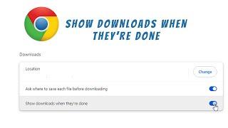 show downloads when theyre done on google chrome