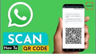 How To Scan WhatsApp QR code With Another device