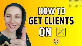 How to get clients on X?  