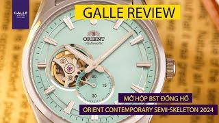 GALLE REVIEW Mở hộp 04 model Orient Contemporary Semi-Skeleton 2024