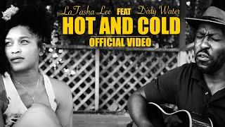 LaTasha Lee Feat Dirty Water - Hot and Cold -  Official Music Video