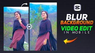 background blur video editing  how to edit video background blur  capcut tutorial edit