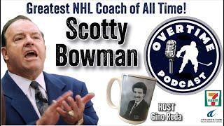 Scotty Bowman - the best NHL Head Coach of all time - NINE Stanley Cups