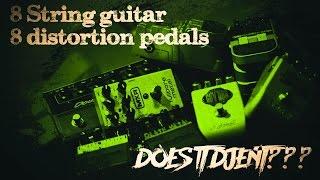 8 String guitar  8 Distortion Pedals