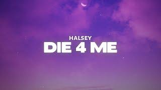 Halsey - Die 4 Me Lyrics