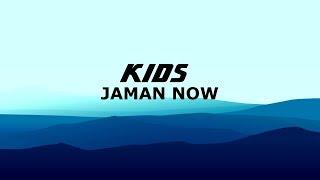 KIDS JAMAN NOW LIRIK BY ECKO SHOW