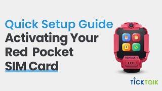 Activating Your Red Pocket SIM  TickTalk 4 Quick Setup Guide