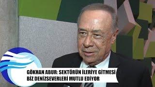 Gökhan Abur Sektörün ileriye gitmesi biz denizseverleri mutlu ediyor