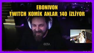 EBONİVON - TWİTCH KOMİK ANLAR 140 İZLİYOR @BETA_Edit