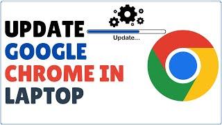 How to Update Google Chrome in Laptop