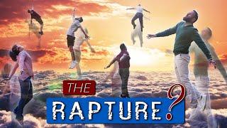WHAT is the RAPTURE exactly? What How When & Why?