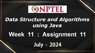 NPTEL Data Structure and Algorithms using Java Week 11 Assignment 11 Answers Quiz  2024 July