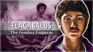 Elagabalus - The Femboy Emperor #24 Roman History Documentary Series