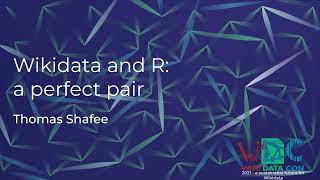 Wikidata and R a perfect pair WikidataCon 2021 recording