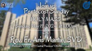 Holy Mass 1100AM 19 May 2024  Pentecost Sunday with Rev. Fr. Aris Martin SVD