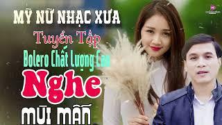 MỸ NỮ NHẠC XƯA - LK GIA TIẾN BOLERO - TUYỂN CHỌN NHỮNG CA KHÚC BOLERO CHẤT LƯỢNG CAO