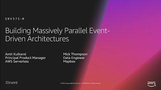 AWS reInvent 2018 REPEAT 1 Building Massively Parallel Event-Driven Architectures SRV373-R1