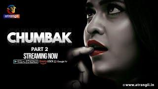 Chumbak  Part - 02  Official Trailer  Satrangii  Streaming Now  Atrangii App