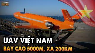 Cả ĐNÁ Thèm Muốn Chiếc UAV Mà Quân Đội Việt Nam Phát Triển - Bay Cao 5000m xa 200km