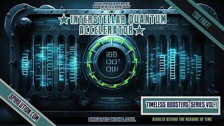 Interstellar Quantum Accelerator Super Booster Beyond Time 300K Special