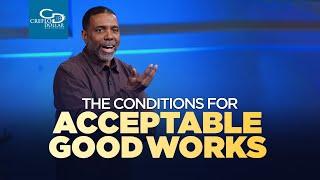 The Conditions for Acceptable Good Works