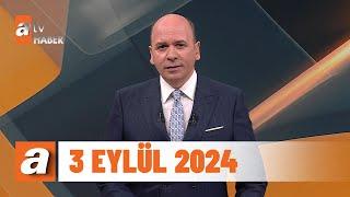 atv Ana Haber  3 Eylül 2024