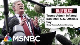 Daily Beast President Donald Trump Administration Inflating Iran Intelligence  Hardball  MSNBC