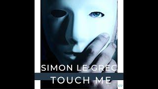 Simon Le Grec｜Touch Me