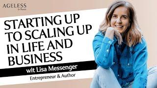 Starting Up To Scaling Up In Life And Business With Lisa Messenger