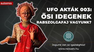 UFO Akták Ősi idegenek - rabszolgafaj vagyunk?