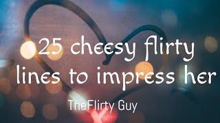 IMPRESS YOUR CRUSH BY THESE 25 FLIRTY CHEESY LINES  TheFlirty Guy
