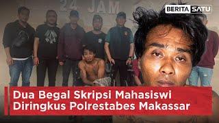 Dua Begal Skripsi Mahasiswi Diringkus Polrestabes Makassar  Beritasatu