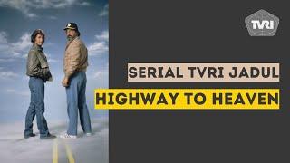 Highway to Heaven mulai 13 Oktober 1985 Minggu Siang 12.30 WIB