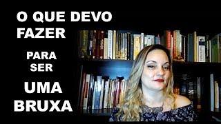 O que fazer para ser bruxa?