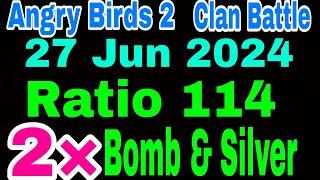 Angry Birds 2 Clan Battle Today 27 Jun 2024 Ratio 114   2× Bomb and Silver  Pick 10 Birds Battle