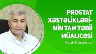 Prostat xəstəliklərinin tam təbii müalicəsi   Fizuli Hüseynov