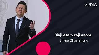 Umar Shamsiyev - Xoji otam xoji onam  Умар Шамсиев - Хожи отам хожи онам AUDIO