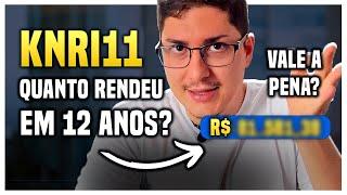 KNRI11 É UM BOM FII?  VALE A PENA INVESTIR NO KNRI11?