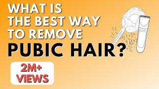 What is the best way to remove Pubic Hair? Dr Anjali Kumar  Maitri