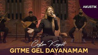 Ceylan Koynat - Gitme Gel Dayanamam Cover