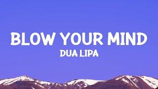 @dualipa - Blow Your Mind Mwah Lyrics